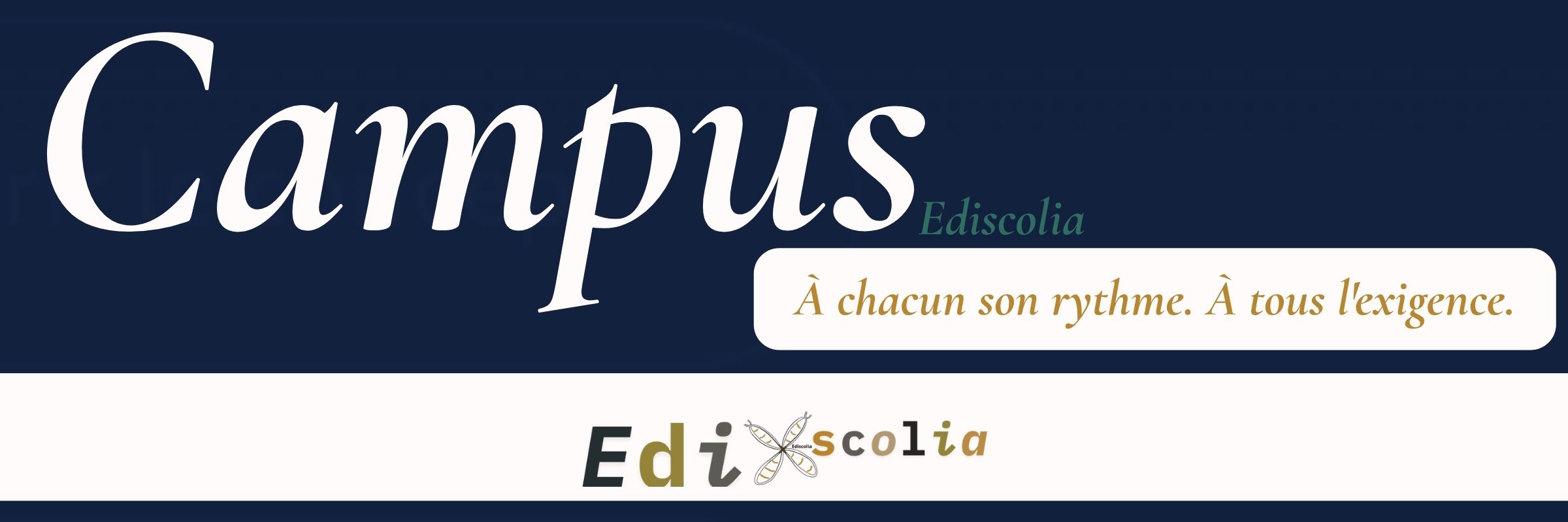 Campus Ediscolia® — À chacun son rythme. À tous l'exigence.